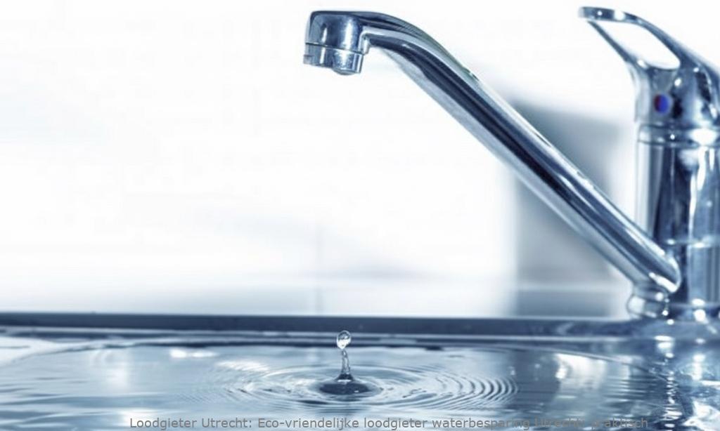 Eco Vriendelijke Loodgieter Waterbesparing Utrecht